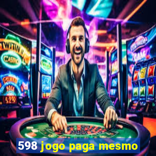 598 jogo paga mesmo